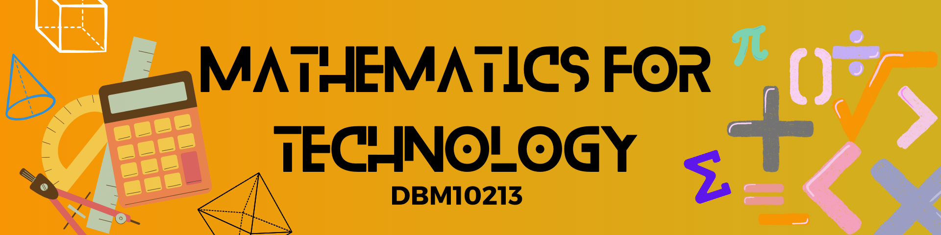 DBM10213 - MATHEMATICS FOR TECHNOLOGY