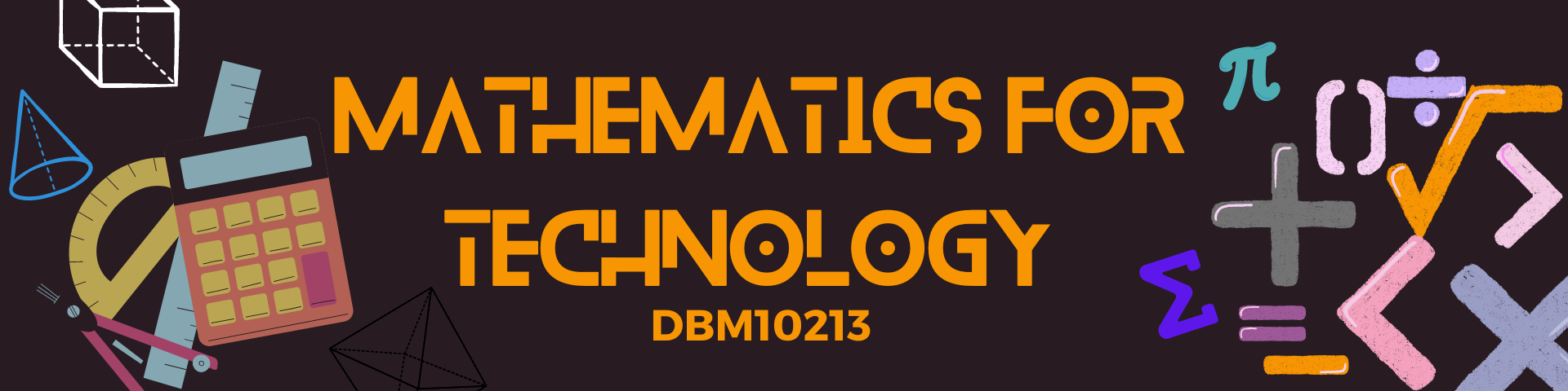 DBM10213  MATHEMATICS FOR TECHNOLOGY