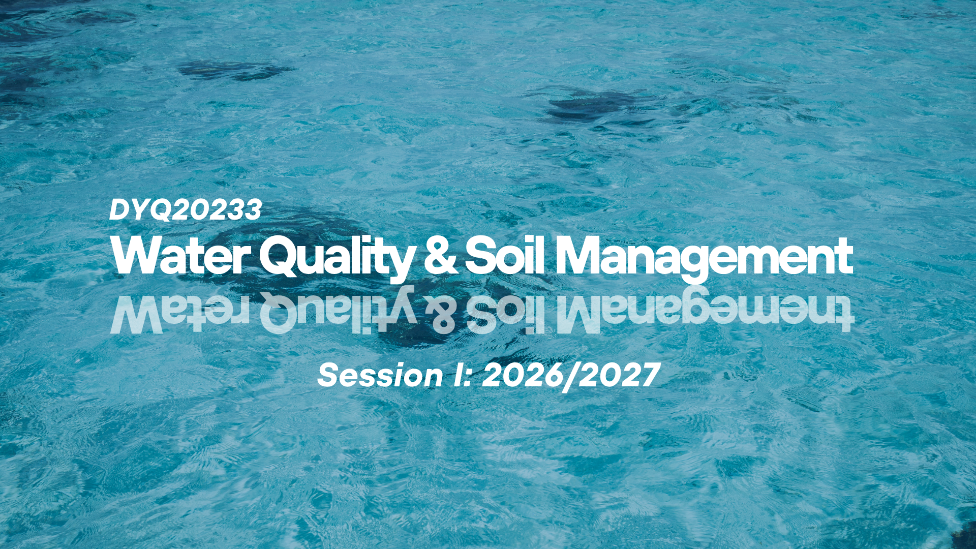 DYQ20233 WATER QUALITY AND SOIL MANAGEMENT