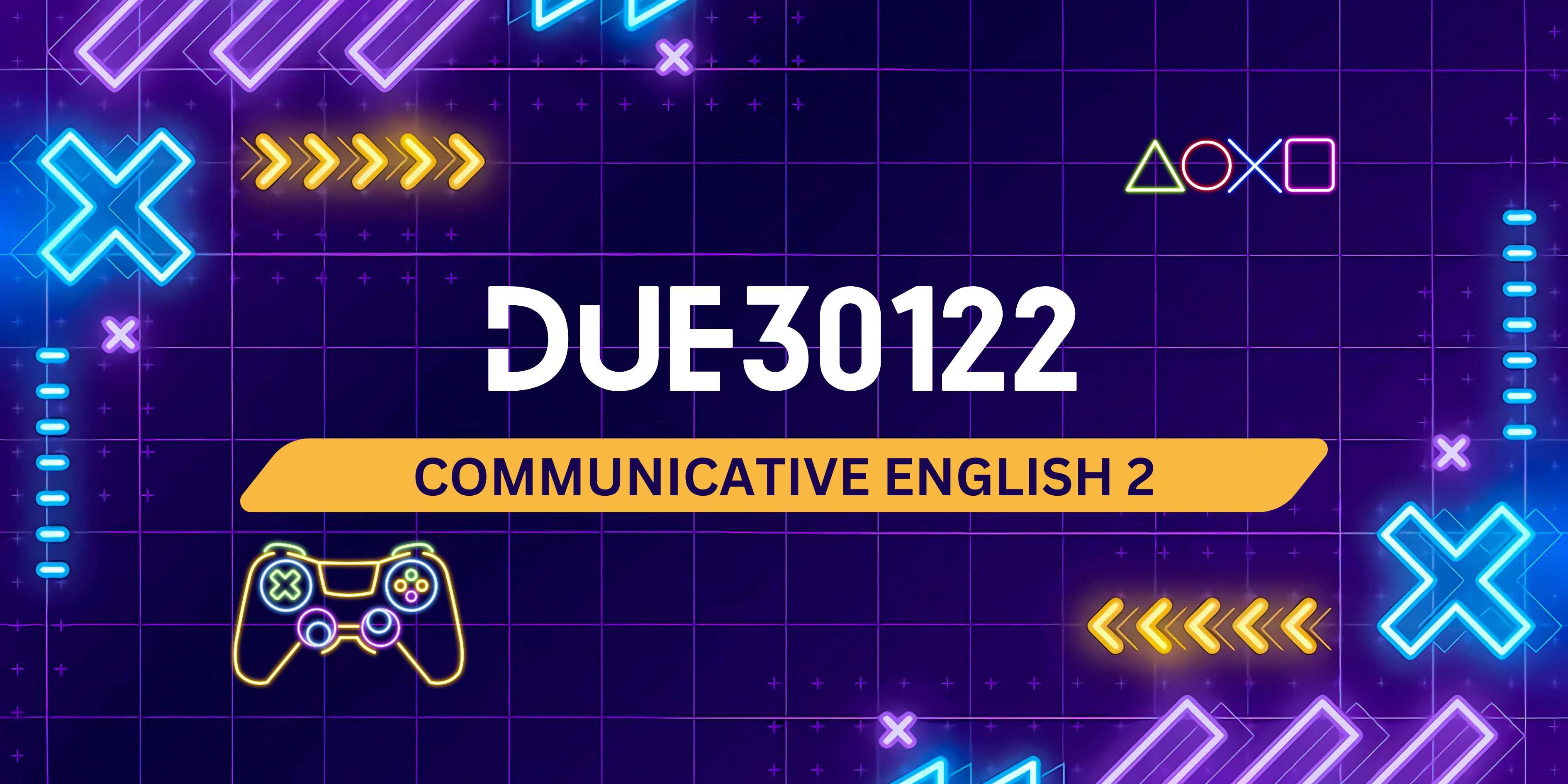 DUE30122 COMMUNICATIVE ENGLISH 2